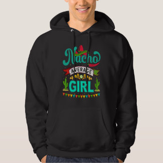 Cinco de Mayo Nacho Average girl celebrate fiesta Hoodie
