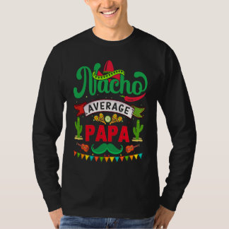 Cinco de Mayo Nacho Average papa celebrate fiesta T-shirt