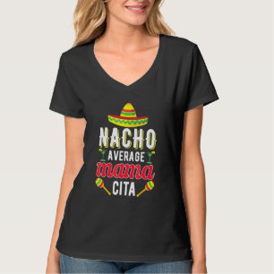 Cinco De Mayo Nacho Gemiddelde Mexicaanse mama Mot T-shirt