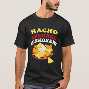 Cinco De Mayo Nacho Gemiddelde Missionaris Mex T-S T-shirt