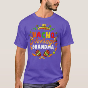 Cinco De Mayo Nacho Gemiddelde oma Fiesta Meican T-shirt