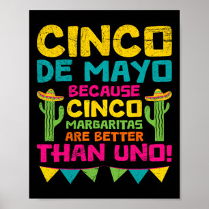 Cinco de Mayo, omdat Cinco Margaritas beter zijn Poster