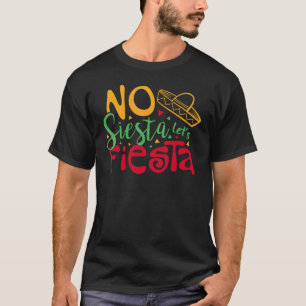 Cinco De Mayo Outfits Sombrero No Siesta Let's Fie T-shirt