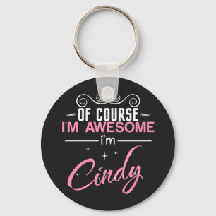 Cindy Natuurlijk ben ik Geweldige dat ik Cindy ben Sleutelhanger