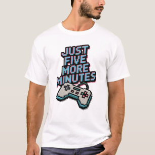 Cinq Minutes De Plus Jeu Gamer T-Shirt