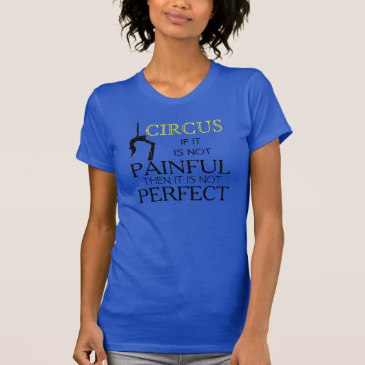 Circus is mooie pijn t-shirt (Voorkant)