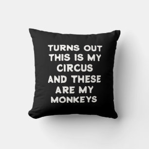 Circus Monkeys Grappig Quote Blijkt Dit Is Mijn Kussen