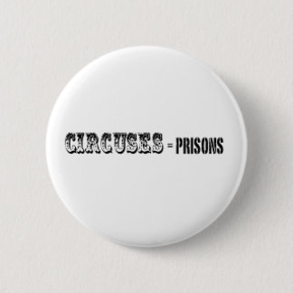 Circussen = gevangenissen ronde button 5,7 cm