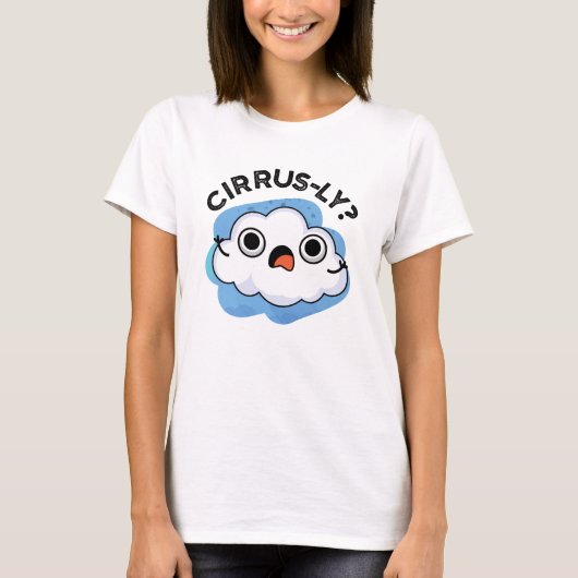 Cirrusly Funny Weather Cloud Pun T-shirt (Voorkant)