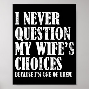 Citaat Ik Stel De Keuzes Van Mijn Vrouw Nooit Vraa Poster