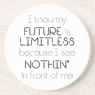 Citaat - Ik weet dat mijn toekomst grenzeloos is Zandsteen Onderzetter
