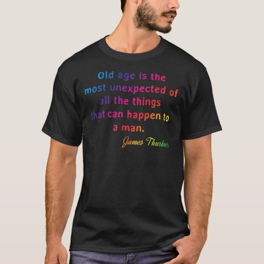 Citaat. James Thurber Oude leeftijd is de meest on T-shirt (Voorkant)