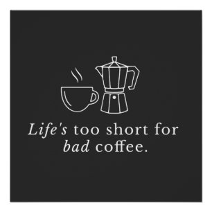 Citaat over koffie: Het leven is te kort voor slec Perfect Poster