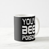 Citation amusante Poison Mug : Tu as été empoisonn (Devant droit)