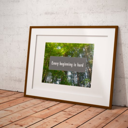 Citation Chaque début est une affiche de forêt dur
