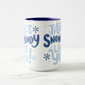 Citation de Noël Mug - Il y a Snowbody Like You (Centre)