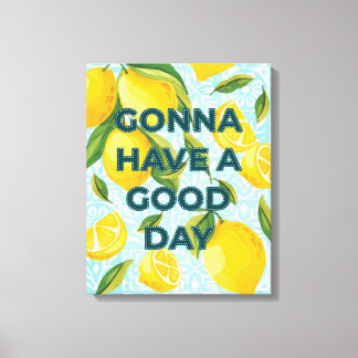 Citroen Tegel "Gonna Have a Good Day"  Canvas Afdruk