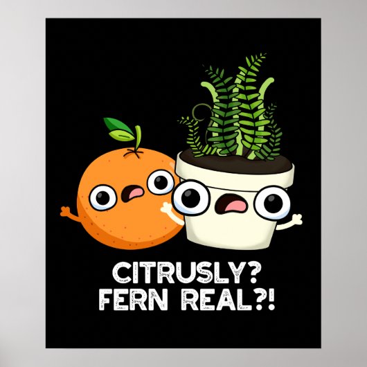 Citrusly Fern Real Funny Citrus Plant Pun Dark BG Poster (Voorkant)