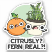 Citrusly Fern Real Funny Citrus Plant Pun Sticker (Voorkant)