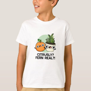Citrusly Fern Real Funny Citrus Plant Pun T-shirt