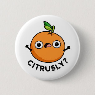 Citrusly Funny Serieus Oranje woordspeling Ronde Button 5,7 Cm