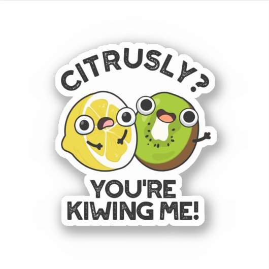 Citrusly, je geeft me schamel. sticker (Voorkant)