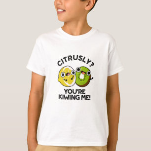 Citrusly, je geeft me schamel. t-shirt