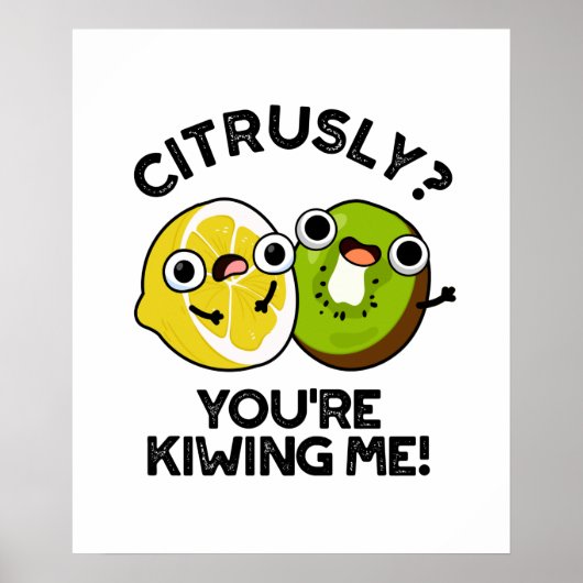 Citrusly maak je me kiwi met grappige fruit woords poster (Voorkant)
