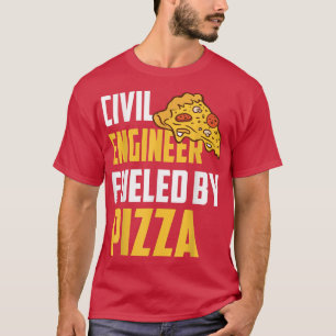 Civiele ingenieur, gevoed door Pizza Pizza Lover C T-shirt