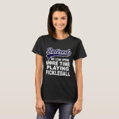 Ckleball Funny Retirement Quote T-shirt (Voorkant volledig)