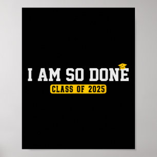 Cl van 2025 Ik ben zo klaar Grappig Cool Afstudere Poster