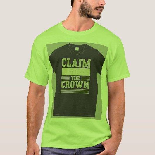"Claim de kroon." T-shirt (Voorkant)