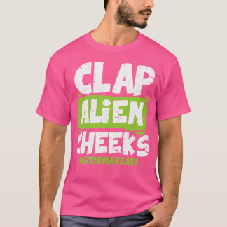 Clap Alien Cheeks Shirt I Storm Area 51 UFO Alien
