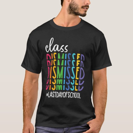 Class Dismissed Last Day of School Teacher Kids Wo T-shirt (Voorkant)