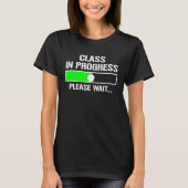 Class In Progress Please Wait  Teaching Teacher St T-shirt (Voorkant)