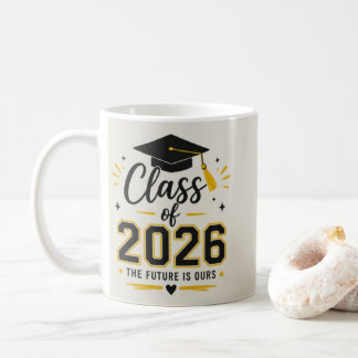Class of 2026 Mug – The Future Is Ours Graduation  Koffiemok
