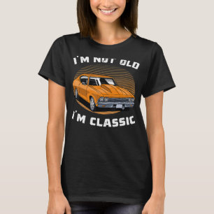 Classic Car Cool Graphic gifts Funny Ik ben niet o T-shirt