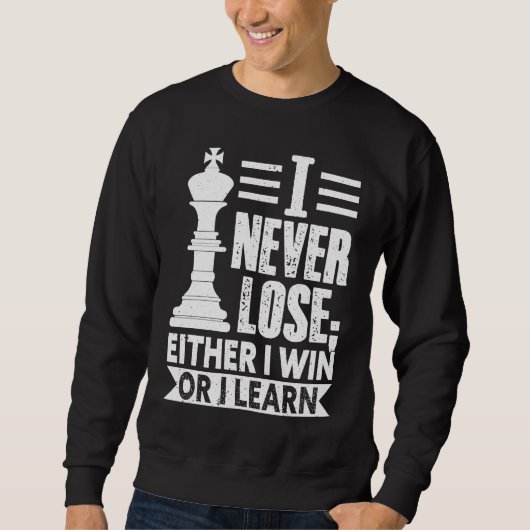 Classic Chess  I Never Lose I Either Win Or Learn Trui (Voorkant)