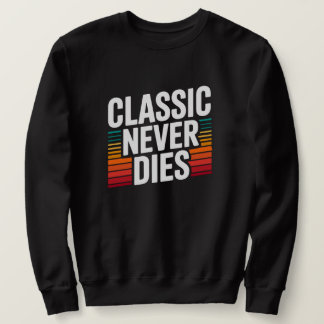 Classic Never Dies Retro Vintage  Trui