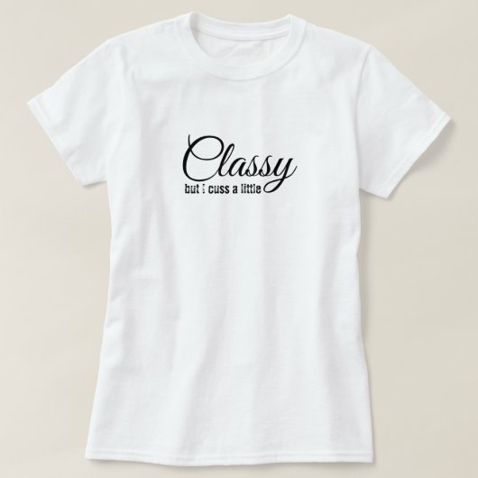 Classy, maar haalt een klein vrouwtje's basis T-sh T-shirt (Design voorkant)