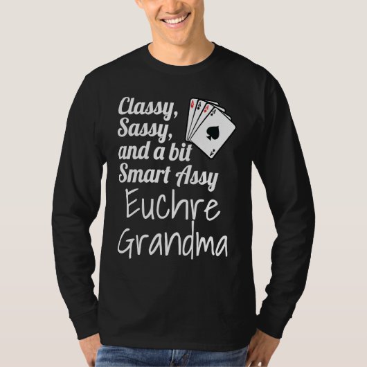 Classy Sassy And A Bit Smart Assy Euchre Grandma T-shirt (Voorkant)