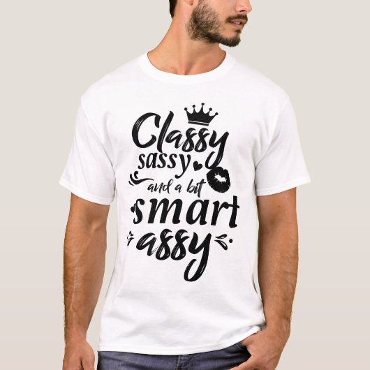 Classy Sassy And A Bit Smart Assy Script Letters T-shirt (Voorkant)