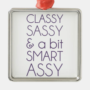 Classy Sassy en Bit Smart Assy Metalen Ornament