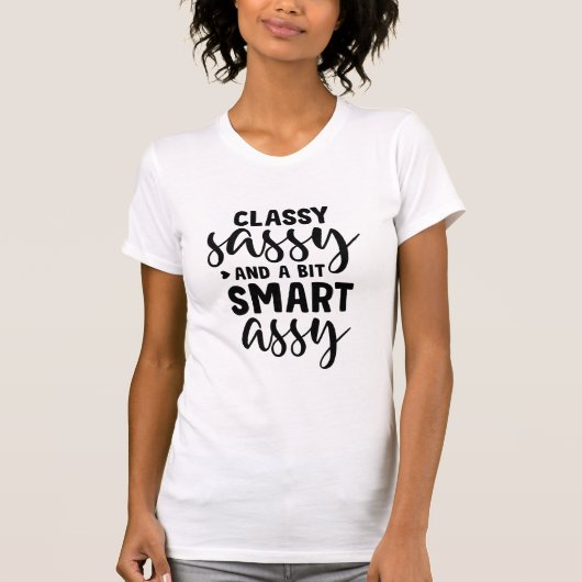 Classy Sassy en Bit Smart Assy T-Shirt (Voorkant)