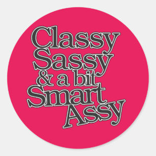 Classy Sassy en een beetje Smart Assy Ronde Sticker