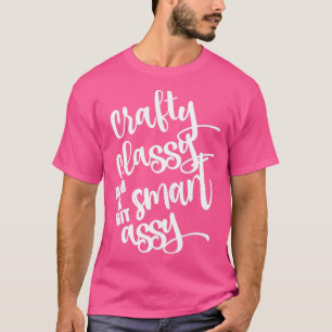 Classy Sassy en een beetje Smart Assy T-shirt