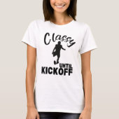 Classy Tot Kickoff Grappig Football Ontwerp T-shirt (Voorkant)