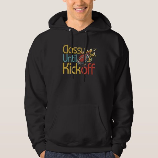 Classy Until Kickoff Game Day American Football Mo Hoodie (Voorkant)