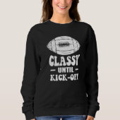 Classy Until Kickoff Game Day American Football Mo Trui (Voorkant)