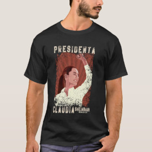 Claudia Sheinbaum Presidente 2024 T-shirt